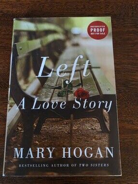Left: A Love Story by Mary Hogan Paperback Book ARC Uncorrected Proof